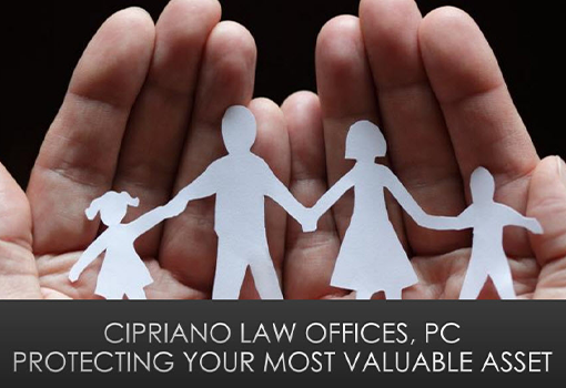Cipriano law offices, PC Protecting your most valuable assest